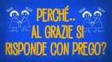Perché al grazie si risponde con prego?