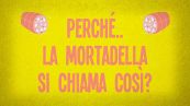 Perché la mortadella si chiama così?