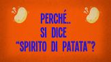 Perché si dice “spirito di patata”?